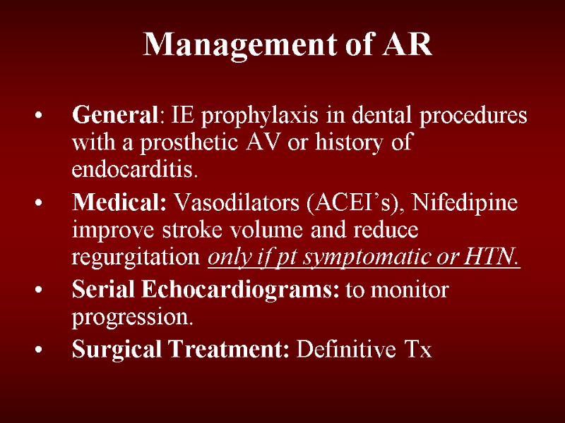 Management of AR General: IE prophylaxis in dental procedures with a prosthetic AV or